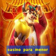 casino para menor de 18